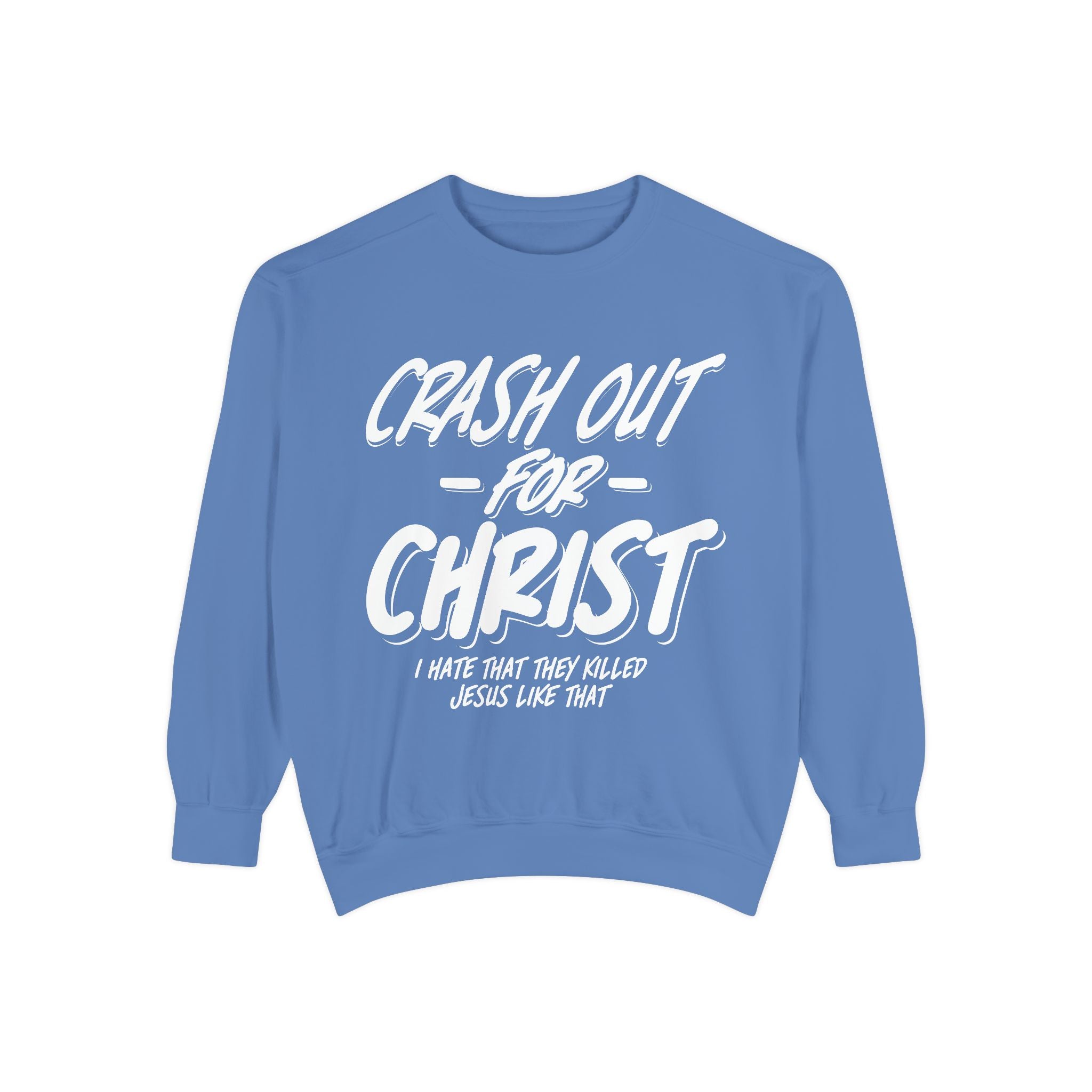 Faith-Inspired Sweatshirt: Crash Out for Christ, Cozy Christian Apparel, Inspirational Gift, Church Outfit, Religious Fashion