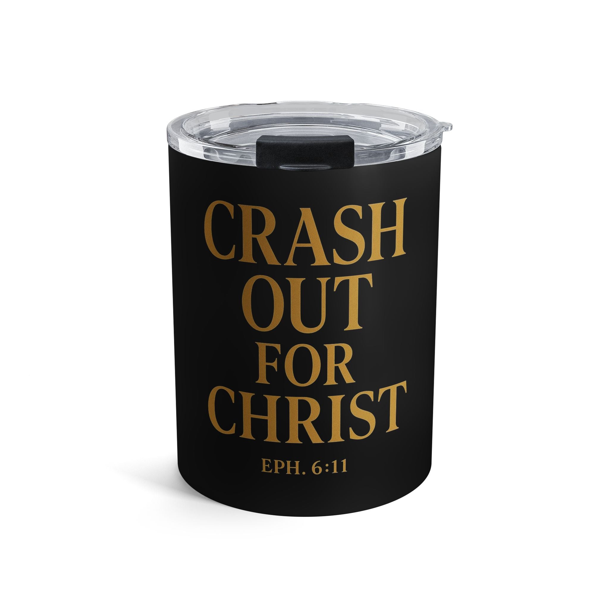 Faith-Inspired 10oz Tumbler - "Crash Out for Christ" Design