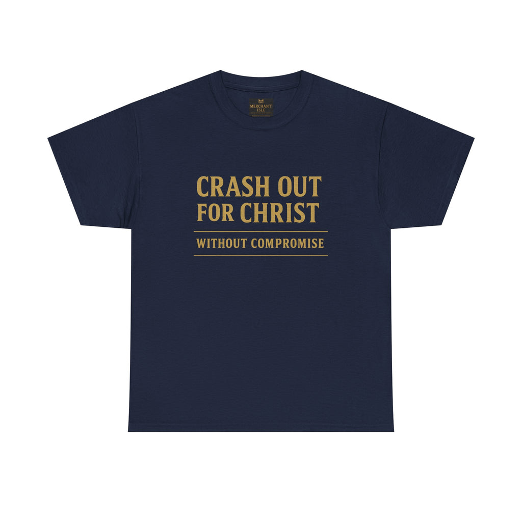 "CRASH OUT FOR CHRIST" Unisex Heavy Cotton Tee