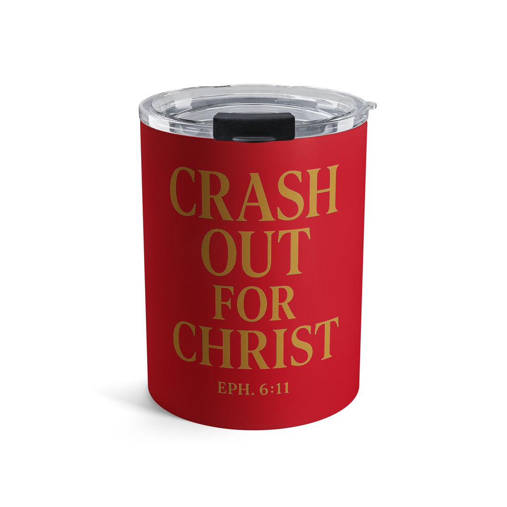 Faith-Inspired 10oz Tumbler - "Crash Out for Christ" Design