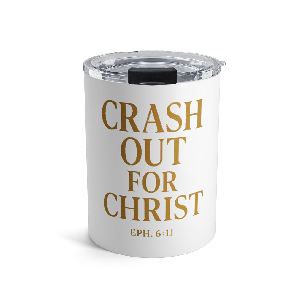Faith-Inspired 10oz Tumbler - "Crash Out for Christ" Design