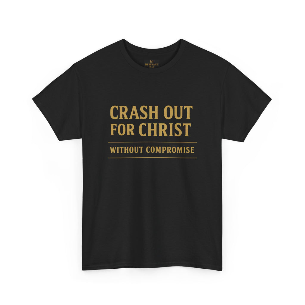 "CRASH OUT FOR CHRIST" Unisex Heavy Cotton Tee